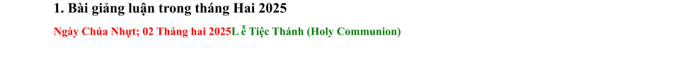 1. Bài giảng luận trong tháng Hai 2025  Ngày Chúa Nhựt; 02 Tháng hai 2025L ễ Tiệc Thánh (Holy Communion)